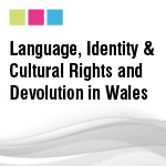 Language, Identity & Cultural Rights and Devolution in Wales: A Comparative Study Visit Report 20th – 24th June 2012