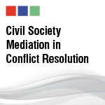 Civil Society Mediation in Conflict Resolution