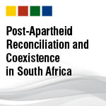 Post Apartheid Reconciliation and Coexistence in South Africa: A Comparative Studies Visit Report 30th April-7th May 2013