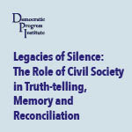 Legacies of Silence: The Role of Civil Society in Truth-telling, Memory and Reconciliation